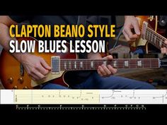 the caption reads clapton beano style slow blues lesson