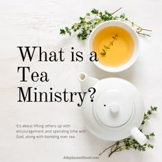 what is a tea ministryry? it's about lifting others up with encouraging and spending time with god, along with bonding