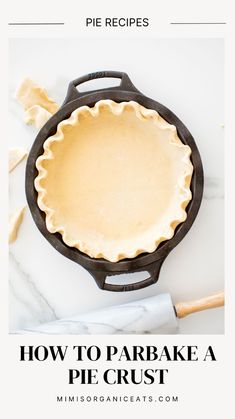 a pie crust in a cast iron skillet with the words how to prepare a pie crust