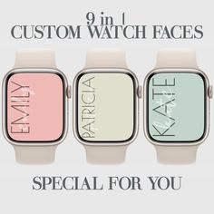 three different watches with the words, custom watch faces and special for you on them