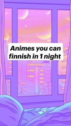 animes you can finish in 1 night by using the same color as the background