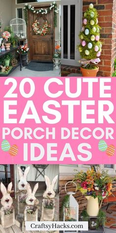 easter porch decor ideas with the words 20 cute easter porch decor ideas