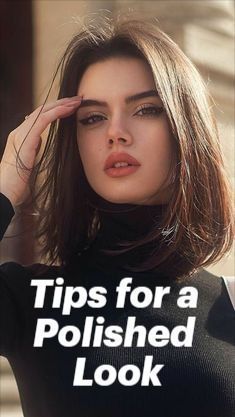 Grooming Tips, Polished Look, Beauty Tips, Beauty Hacks, Hairstyles, Beauty