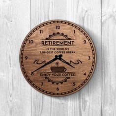 a wooden clock with the words retirement and coffee break written on it's face