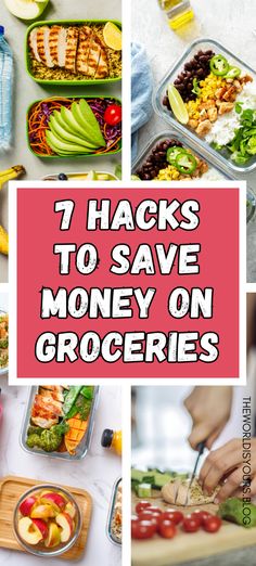 seven hacks to save money on groceries with images of food and vegetables in containers