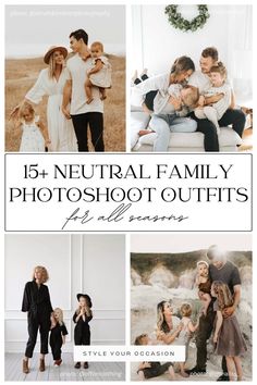 a collage of family photos with the words, 15 neutral family photo outfits for all seasons