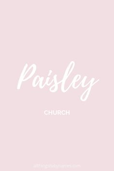 the words paisley on a pink background with white writing in cursive font that reads,