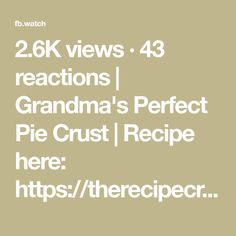 the words grandma's perfect pie crust recipe are in white font on a beige background