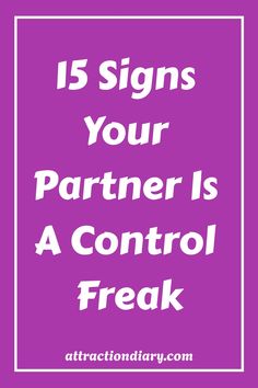 15 Signs Your Partner Is A Control Freak Controlling Partner, Control Freaks, Feeling Wanted, Relationship Posts, Distance Relationships, Dating Coach, Making Excuses, Relationship Building, Feeling Insecure