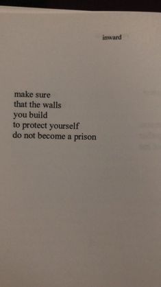 a piece of paper with an image of a person's face on it and the words make sure that the walls you build to protect yourself do not become a prison