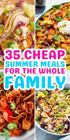 a collage of photos with the words 35 cheap summer meals for the whole family