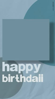 a poster with the words happy birthday written in white and blue on top of it