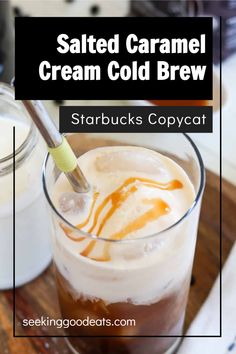 salted caramel ice cream cold drink with text overlay that reads salted caramel creme cold brew starbucks copycat