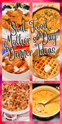 some food is shown in this collage with the words, some food mother and day dinner ideas