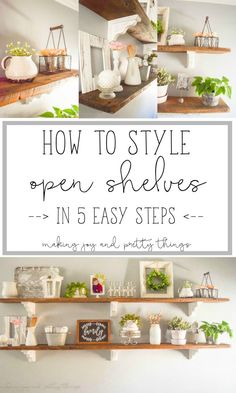 an open shelf with potted plants on it and the words how to style open shelves in 5 easy steps