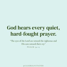 an image with the words god hears every quiet, hard - fought prayer