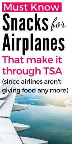 an airplane wing with the words must know snacks for airplanes that make it through tsa