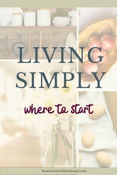 How To Live More Simply, Back To Basics Living, How To Live A Simple Life, Farmhouse Hygge, Living With Less, Minimalist Living Tips