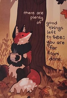 there are plenty of good things left to see you are far from done