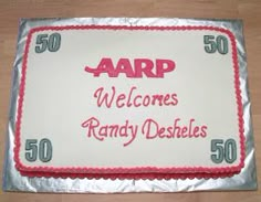 a sheet cake with the words aarp welcomes randy deshles on it