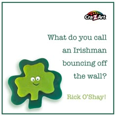 a green broccoli with the words, what do you call an irish bouncing off the wall?