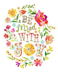 the words be filled with joy are surrounded by colorful flowers and leaves on a white background