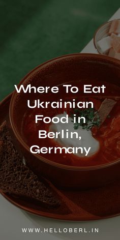 a bowl of food with the words where to eat ukraine food in berlin, germany