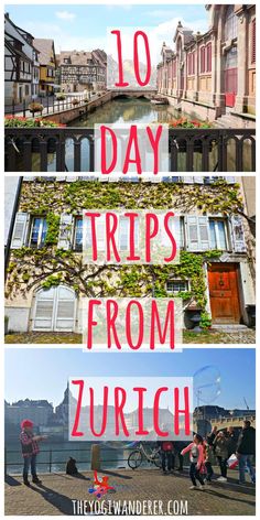 the top 10 day trips from zurch, germany with text overlaying it