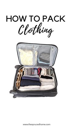 an open suitcase with clothes in it and the words how to pack clothing