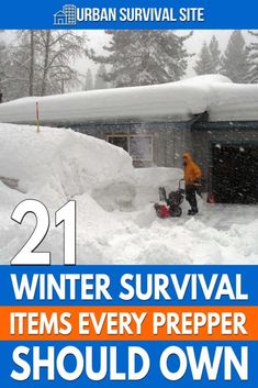 a man is shoveling snow in front of a house with the words 21 winter survival items every prepper should own