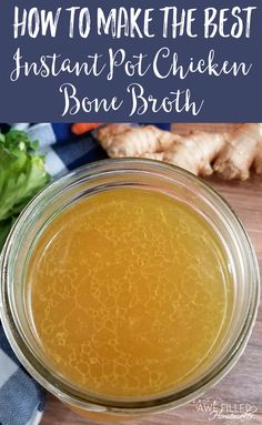 the best instant pot chicken bone broth recipe in a glass bowl on a wooden table