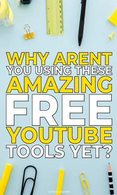 a poster with the words, why aren't you using these amazing free youtube tools yet?