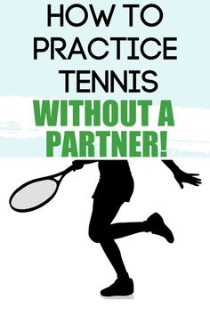 a tennis player holding a racket with the words how to practice tennis's without a partner