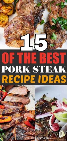 the 15 best pork steak recipe ideas with pictures of different meats and vegetables on it