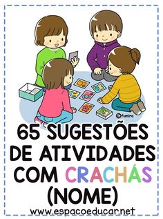 children are sitting around a table with cards on it and the words 65 sugestoes de atividades com crachas nome