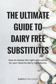 the ultimate guide to dairy free substitues