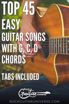 the top 45 easy guitar songs with g c d chords tabs included