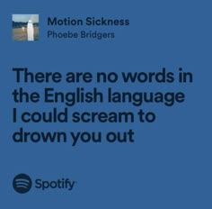 there are no words in the english language i could scream to drown you out spotify