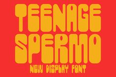 an orange and yellow typeface with the words teenage sperno