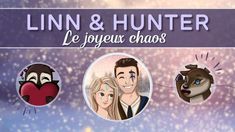 an image of a couple and their faces with the words linn & hunter le joueus chaos