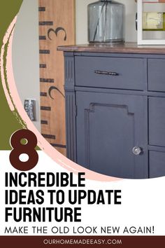 an old dresser with the words incredible ideas to update furniture make the old look new again