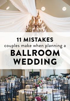 ballroom wedding with white drapes and chandelier in the background text overlay reads 11 mistakes couples make when planning a ballroom wedding