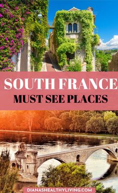 the words south france must see places in pink and white with an image of a bridge