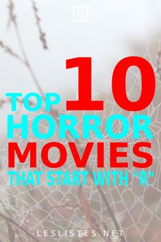 the words top 10 horror movies that start with r in front of a spider web