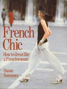 French Wardrobe Basics, French Outfits, Parisienne Style, Chic Dressing, French Wardrobe, The Vivienne Files, Vivienne Files, French Lifestyle, Parisian Chic Style