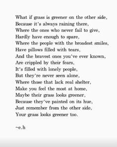 a poem written in black and white with the words, what if grass is greene on the other side?