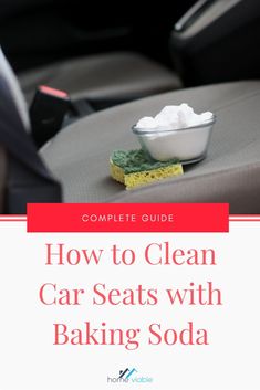 car seats with baking soda on top and the title how to clean car seats with baking soda