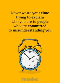 an alarm clock with the words never waste your time trying to explain who you are to be