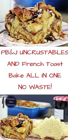 there is a plate with french toast on it and the words pb & j uncrusttables and french toast bake all in one no waste