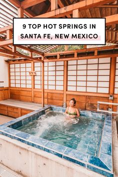 a woman in a hot tub with the words 9 top things to do in santa fe, new mexico